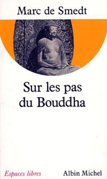 Couverture du livre « Sur les pas du Bouddha » de Marc De Smedt aux éditions Albin Michel