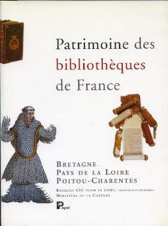 Couverture du livre « Patrimoine des bibliothèque de France t.8 ; Bretagne, Pays de la Loire, Poitou-Charentes » de  aux éditions Payot