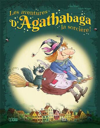 Couverture du livre « Les aventures d'Agathabaga la sorcière Tome 1 » de Arthur Tenor et Valerie Michaut aux éditions Lito