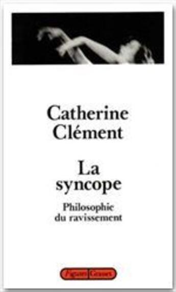 Couverture du livre « La syncope ; philosophie du ravissement » de Catherine Clement aux éditions Grasset