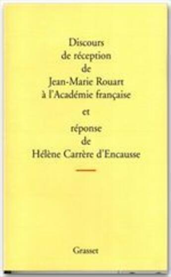 Couverture du livre « Discours de réception à l'Académie française et réponse de Hélène Carrère d'Encausse » de Jean-Marie Rouart aux éditions Grasset