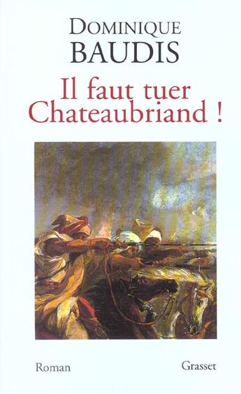 Couverture du livre « Il faut tuer Chateaubriand ! » de Dominique Baudis aux éditions Grasset