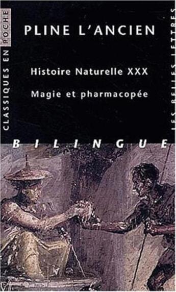 Couverture du livre « Histoire naturelle ; livre XXX ; magie et pharmacopée » de Pline L'Ancien aux éditions Belles Lettres