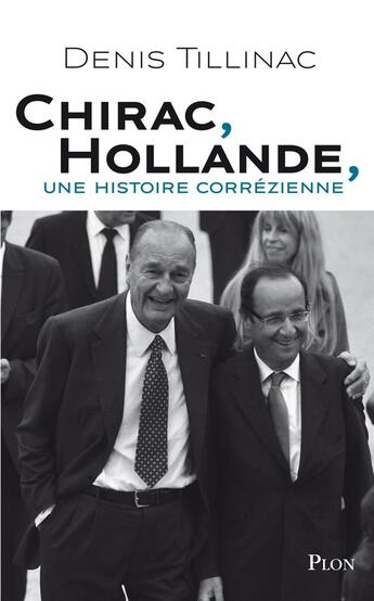 Couverture du livre « Chirac-Hollande ; une histoire corrézienne » de Denis Tillinac aux éditions Plon