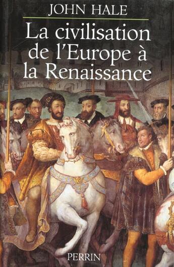 Couverture du livre « La civilisation de l' europe a la renaissance » de Hale John Rigby aux éditions Perrin