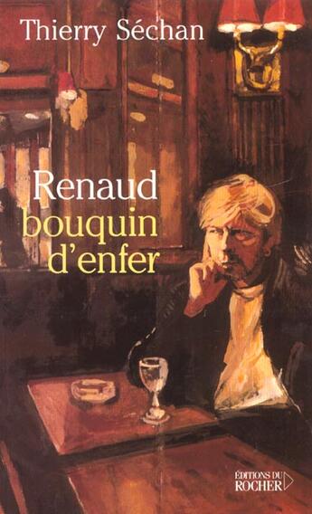 Couverture du livre « Renaud ; bouquin d'enfer » de Thierry Séchan aux éditions Rocher