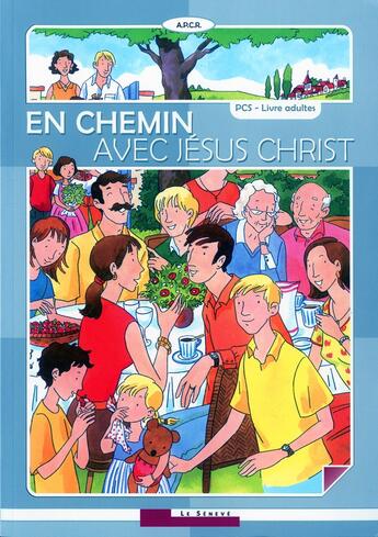 Couverture du livre « En chemin avec Jésus Christ ; livre adulte » de  aux éditions Le Seneve