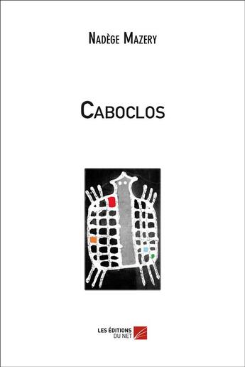 Couverture du livre « Caboclos » de Nadege Mazery aux éditions Editions Du Net