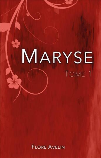 Couverture du livre « Maryse t.1 » de Flore Avelin aux éditions Books On Demand