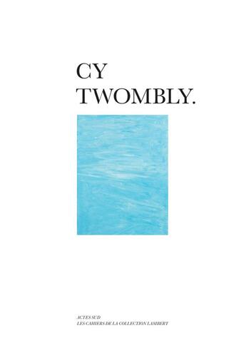 Couverture du livre « Cy Twombly » de Stephane Ibars aux éditions Actes Sud