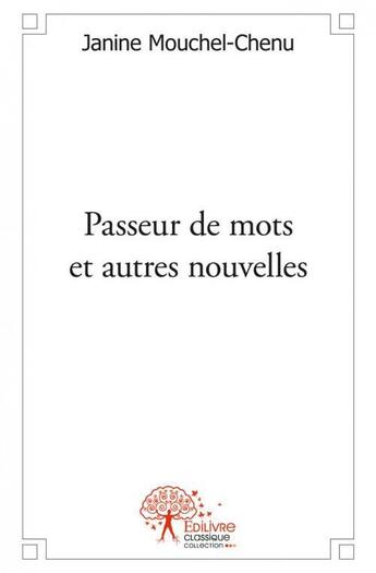 Couverture du livre « Passeur de mots et autres nouvelles » de Chenu J. aux éditions Edilivre