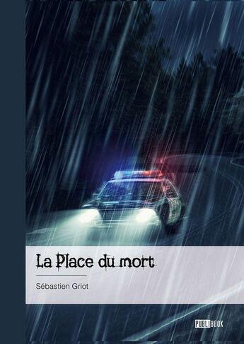 Couverture du livre « La place du mort » de Sebastien Griot aux éditions Publibook