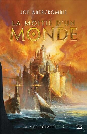 Couverture du livre « La mer éclatée Tome 2 : la moitié d'un monde » de Joe Abercrombie aux éditions Bragelonne