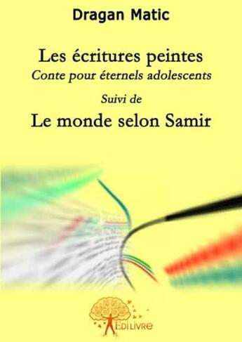 Couverture du livre « Les écritures peintes » de Dragan Matic aux éditions Edilivre