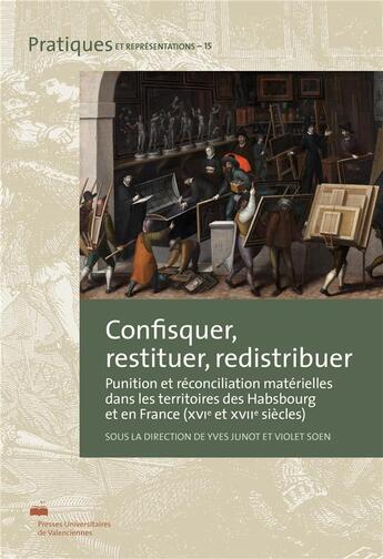 Couverture du livre « Confisquer, restituer, redistribuer - punition et reconciliation materielles dans les territoires de » de Yves Junot aux éditions Pu De Valenciennes