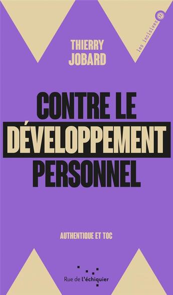 Couverture du livre « Contre le développement personnel : authentique et toc » de Thierry Jobard aux éditions Rue De L'echiquier