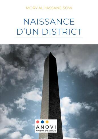 Couverture du livre « Naissance d'un district » de Mory Alhassane Sow aux éditions Anovi