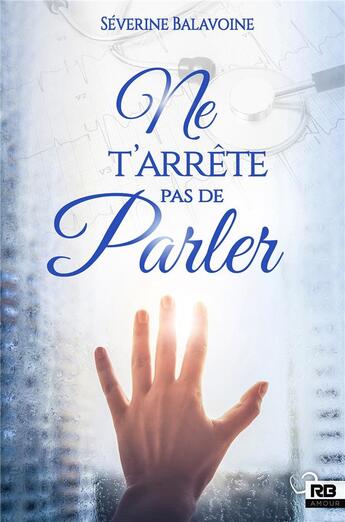 Couverture du livre « Ne t'arrête pas de parler » de Séverine Balavoine aux éditions Reines-beaux