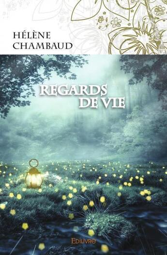 Couverture du livre « Regards de vie » de Helene Chambaud aux éditions Edilivre