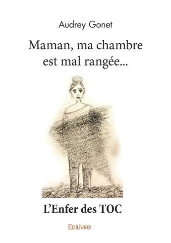 Couverture du livre « Maman, ma chambre est mal rangée » de Audrey Gonet aux éditions Edilivre