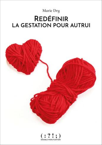 Couverture du livre « Redéfinir la gestation pour autrui » de Marie Dry aux éditions Double Ponctuation