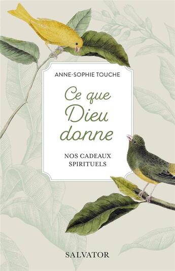 Couverture du livre « Ce que Dieu donne : Nos cadeaux spirituels » de Anne-Sophie Touche aux éditions Salvator