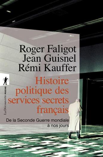 Couverture du livre « Histoire politique des services secrets français » de Roger Faligot et Jean Guisnel et Remi Kauffer aux éditions La Decouverte