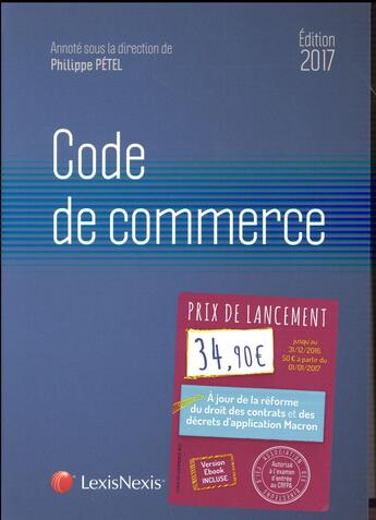 Couverture du livre « Code de commerce (édition 2017) » de Philippe Petel aux éditions Lexisnexis