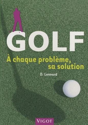 Couverture du livre « Golf ; à chaque problème, sa solution » de Duncan Lennard aux éditions Vigot