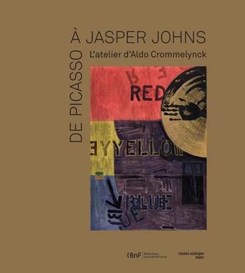 Couverture du livre « De Picasso à Jasper Johns ; l'atelier d'Aldo Crommelynck » de  aux éditions Bnf Editions