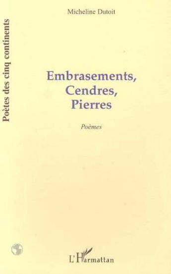 Couverture du livre « Embrasements, cendres, pierres » de Micheline Dutoit aux éditions L'harmattan