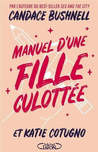 Couverture du livre « Manuel d'une fille culottée » de Candace Bushnell et Katie Cotugno aux éditions Michel Lafon