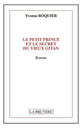 Couverture du livre « Le petit prince et le secret du vieux gitan » de Yvonne Roquier aux éditions La Bruyere