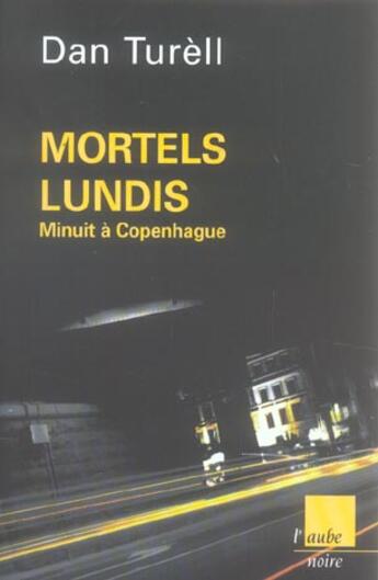 Couverture du livre « Mortels lundis ; minuit a copenhague » de Dan Turell aux éditions Editions De L'aube