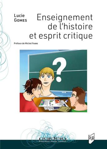 Couverture du livre « Enseignement de l'histoire et esprit critique » de Lucie Gomes aux éditions Pu De Rennes