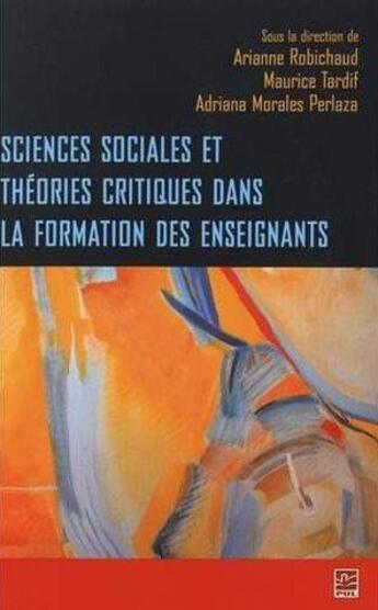 Couverture du livre « Sciences sociales et theories critiques dans la formation des » de Maurice Tardif aux éditions Presses De L'universite De Laval