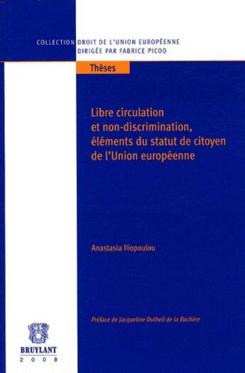 Couverture du livre « Libre circulation et non-discrimination ; éléments du statut de citoyen de l'Union Europénne » de Lliopoulou Anastasia aux éditions Bruylant