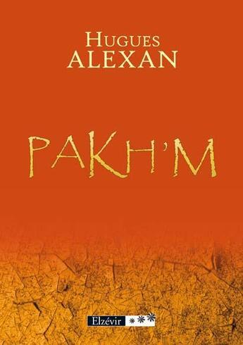 Couverture du livre « Pakh'm » de Hugues Alexan aux éditions Elzevir