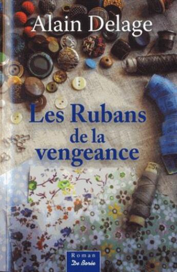Couverture du livre « Les rubans de la vengeance » de Alain Delage aux éditions De Boree