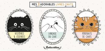 Couverture du livre « Mes trois adorables livres chats ; histoires & légendes, langage du chat, portraits de chats » de Brigitte Bulard-Cordeau aux éditions Rustica