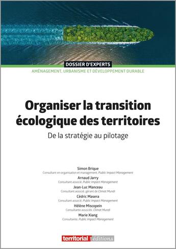 Couverture du livre « Organiser la transition écologique des territoires : De la stratégie au pilotage » de Cedric Masera et Simon Brique et Arnaud Jarry et Jean-Luc Manceau et Helene Miscopein et Marie Xiang aux éditions Territorial