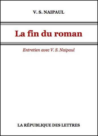 Couverture du livre « La fin du roman » de Vidiadhar Surajprasad Naipaul aux éditions Republique Des Lettres