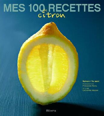 Couverture du livre « Mes 100 recettes de citron » de Valmary/Nicol/Madani aux éditions La Martiniere