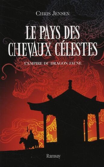 Couverture du livre « Le pays des chevaux célestes » de Chris Jensen aux éditions Ramsay