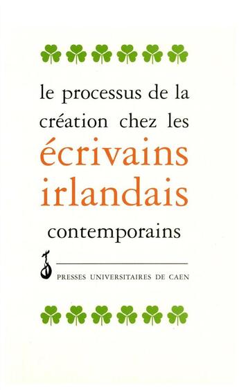 Couverture du livre « Le processus de la creation chez les ecrivains irlandais contemporains - actes du colloque de caen, » de He Genet Jacqueline aux éditions Presses Universitaires De Caen