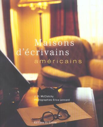 Couverture du livre « Maisons D'Ecrivains Americains » de Erica Lennard et J-D Mcclatchy aux éditions Chene