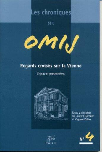 Couverture du livre « Les Les chroniques de l'OMIJ, n° 4/2009 : Regards croisés sur la Vienne. Enjeux et perspectives » de Pa Berthier Laurent aux éditions Pu De Limoges