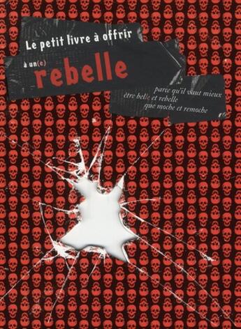 Couverture du livre « Le petit livre à offrir à un(e) rebelle » de Raphaele Vidaling aux éditions Tana