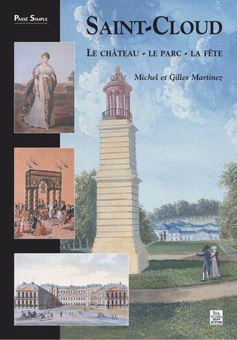 Couverture du livre « Saint-Cloud ; le château, le parc, la fête » de Michel Martinez et Gilles Martinez aux éditions Editions Sutton