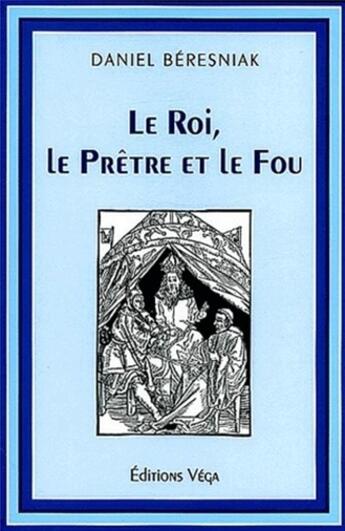 Couverture du livre « Le roi, le pretre et le fou » de  aux éditions Vega